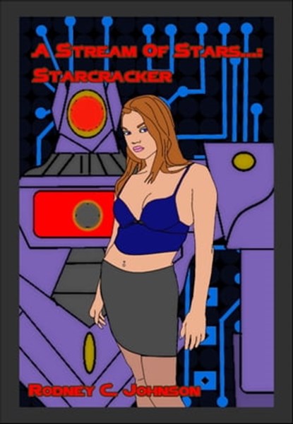 A Stream of Stars...: Starcracker, Rodney C. Johnson - Ebook - 9781370073658