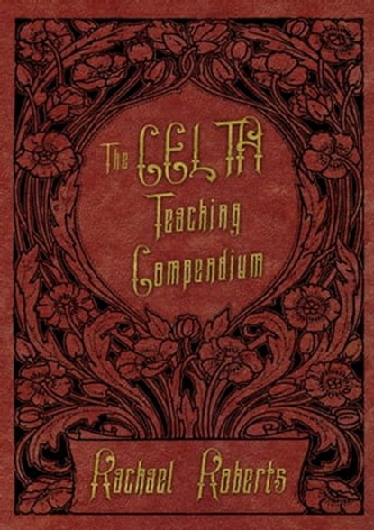The CELTA Teaching Compendium, Rachael Roberts - Ebook - 9781370086917