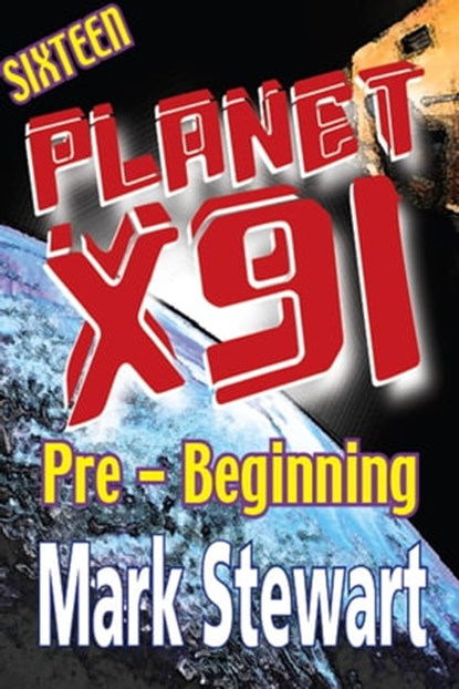 Planet X91 Pre-Beginning, Mark Stewart - Ebook - 9781370107490