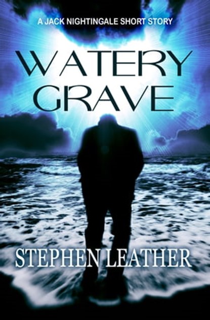 Watery Grave (A Jack Nightingale Short Story), Stephen Leather - Ebook - 9781370108992