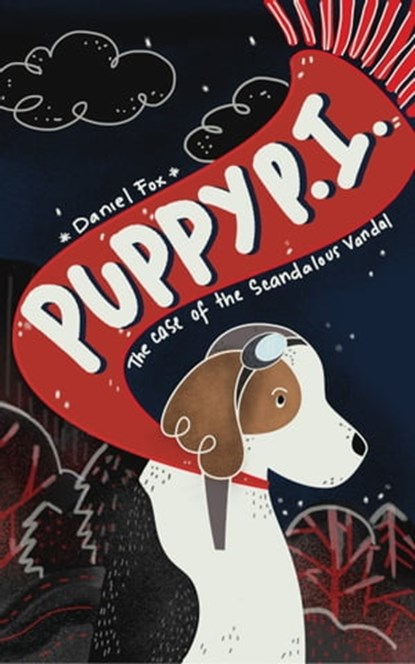 Puppy P.I. The Case of the Scandalous Vandal, Daniel Fox - Ebook - 9781370115440