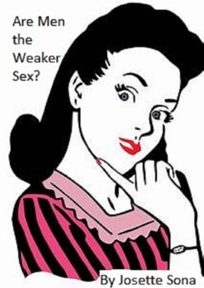 Are Men the Weaker Sex?, Josette Sona - Ebook - 9781370138456