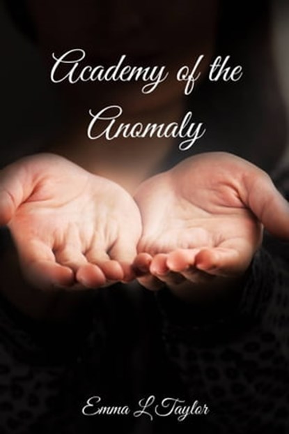 Academy of the Anomaly, Emma Lilian TAYLOR - Ebook - 9781370140145