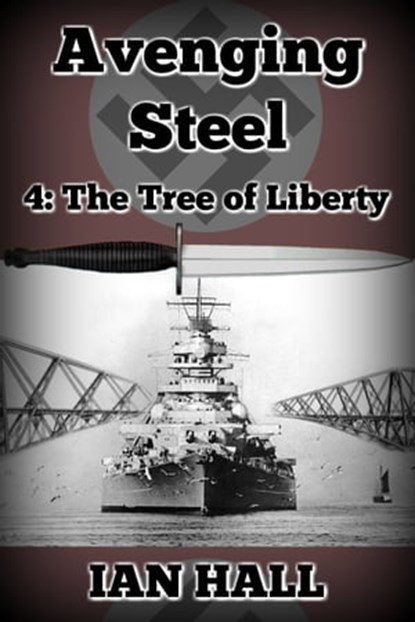 Avenging Steel 4: The Tree of Liberty, Ian Hall - Ebook - 9781370141456