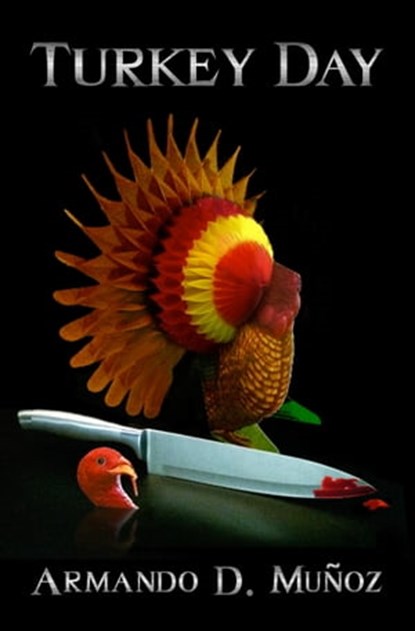 Turkey Day, Armando D. Muñoz - Ebook - 9781370144921