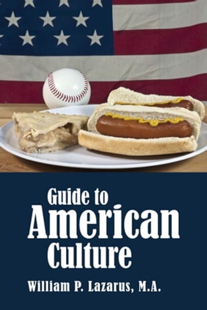 Guide to American Culture, William P. Lazarus - Ebook - 9781370146437