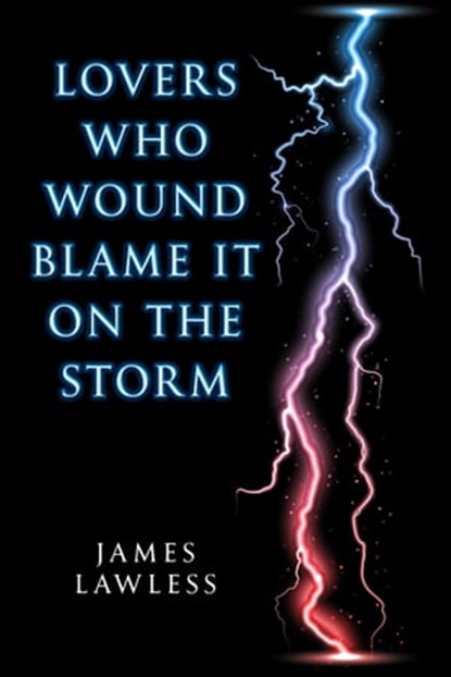 Lovers Who Wound Blame it on the Storm, James Lawless - Ebook - 9781370161638