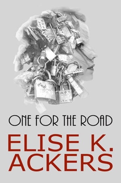 One for the Road, Elise K. Ackers - Ebook - 9781370191864