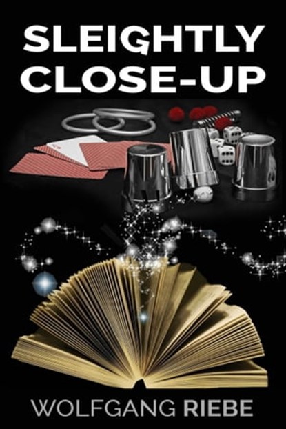 Sleightly Close-Up, Wolfgang Riebe - Ebook - 9781370207671
