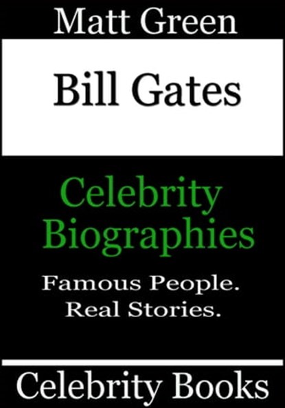 Bill Gates - Celebrity Biographies, Matt Green - Ebook - 9781370213610
