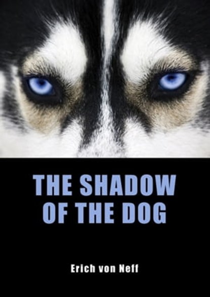 The Shadow of the Dog, Erich von Neff - Ebook - 9781370221455