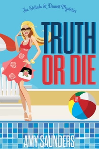 Truth or Die (The Belinda & Bennett Mysteries, Book Six), Amy Saunders - Ebook - 9781370229383