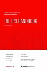 The IPO Handbook: A Guide for Entrepreneurs, Executives, Directors and Private Investors - Sonny Allison ; Justin Bastian ; Eric DeJong ; Nora Gibson ; Christopher Hall ; David McShea - 9781370237715