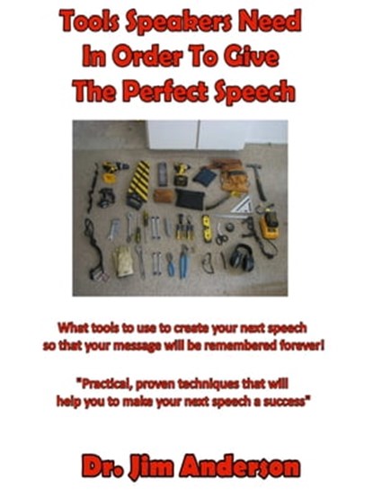 Tools Speakers Need In Order To Give The Perfect Speech, Jim Anderson - Ebook - 9781370248391