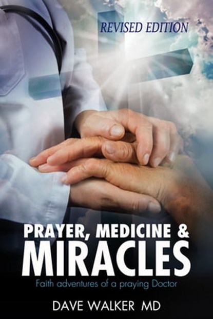 Prayer, Medicine and Miracles, Dave Walker - Ebook - 9781370253289