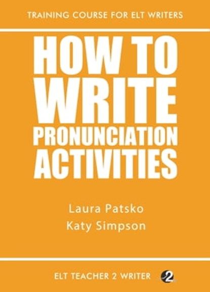 How To Write Pronunciation Activities, Laura Patsko ; Katy Simpson - Ebook - 9781370253609