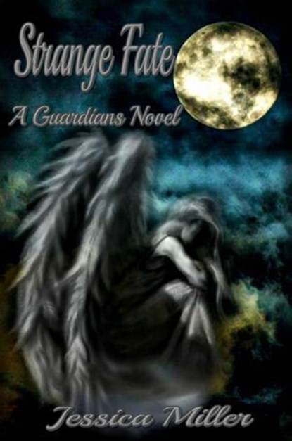 Strange Fate (Guardians #1), Jessica Miller - Ebook - 9781370254507