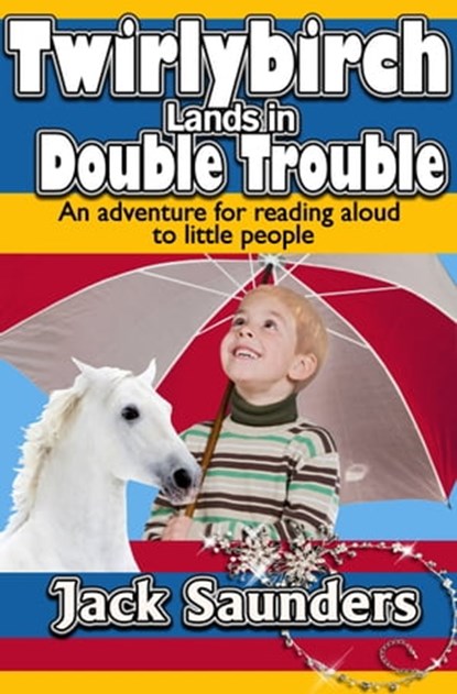Twirlybirch Lands in Double Trouble, Jack Saunders - Ebook - 9781370254835