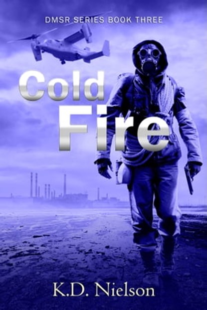 Cold Fire - Book Three of the DMSR Series, KD Nielson - Ebook - 9781370257331