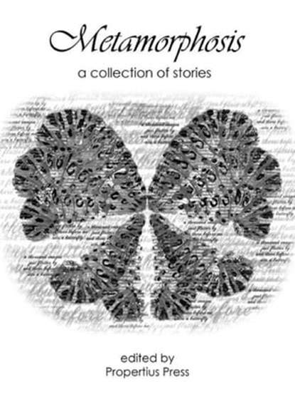 Metamorphosis: A Collection of Stories, Propertius Press - Ebook - 9781370264070