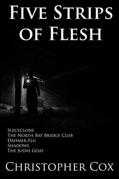 Five Strips of Flesh, Christopher Cox - Ebook - 9781370264346