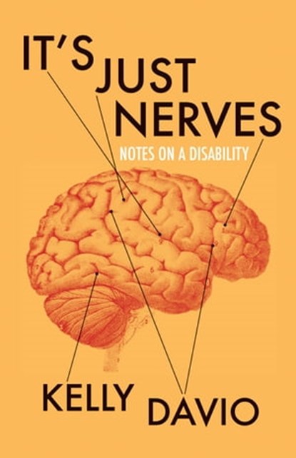 It's Just Nerves: Notes on a Disability, Kelly Davio - Ebook - 9781370265909