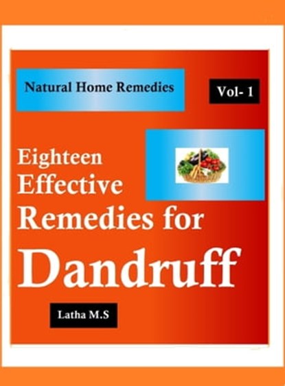Eighteen Effective Remedies for Dandruff, Latha M.S - Ebook - 9781370272594