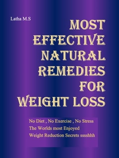 Most Effective Natural Remedies for Weight Loss, Latha M.S - Ebook - 9781370280698