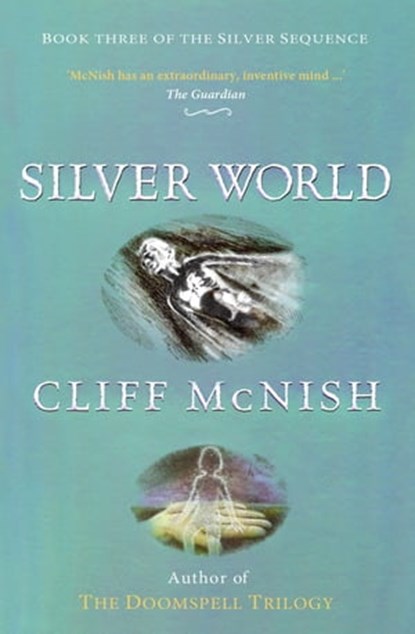 Silver World: The Silver Sequence (Book 3), Cliff McNish - Ebook - 9781370283491