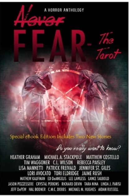 Never Fear: The Tarot, Invoke Books ; Heather Graham ; Michael A. Stackpole ; Matthew Costello ; Tim Waggoner ; C.L. Wilson ; Rebecca Paisley ; Lisa Mannetti ; Patrick Freivald ; Jennifer St. Giles ; Lori Avocato ; Tori Eldridge ; Jaime Rush ; Mathew Kaufman ; Ed DeAngelis ; Le - Ebook - 9781370290963