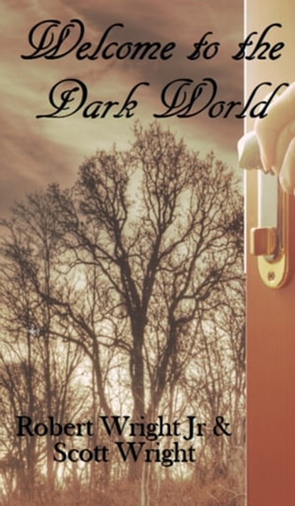 Welcome to the Dark World, Robert Wright Jr ; Scott Wright - Ebook - 9781370292233