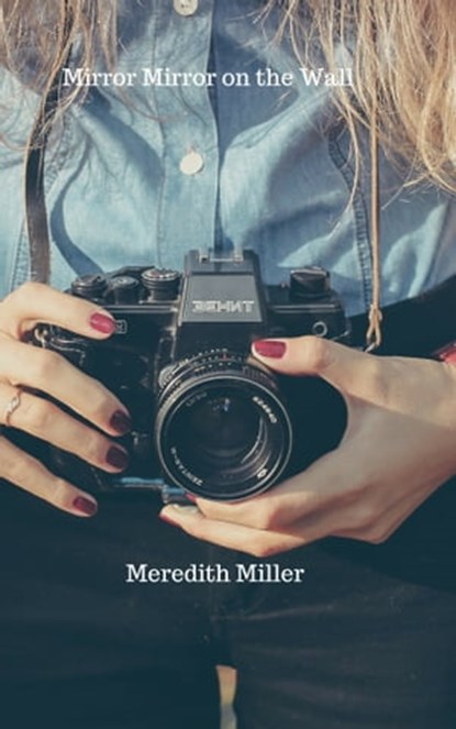 Mirror Mirror on the Wall, Meredith Miller - Ebook - 9781370292608