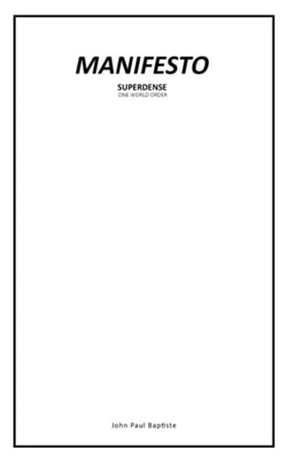 Manifesto (One World Order) : Superdense, Jean Paul Baptiste - Ebook - 9781370303953