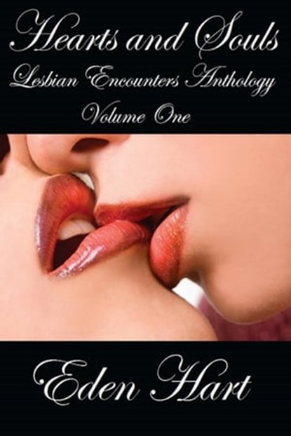 Hearts and Souls: Lesbian Encounters Anthology, Eden Hart - Ebook - 9781370304042