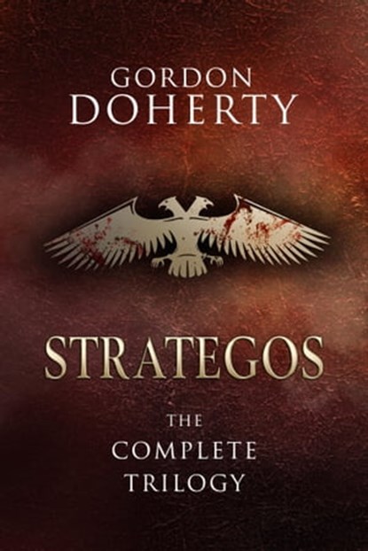 Strategos: The Complete Trilogy, Gordon Doherty - Ebook - 9781370311088