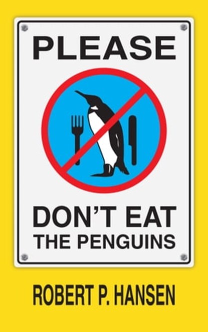 Please Don't Eat the Penguins, Robert P. Hansen - Ebook - 9781370311996