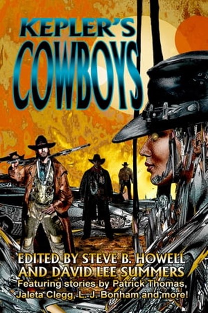 Kepler's Cowboys, David Lee Summers ; Steve B. Howell ; Jaleta Clegg ; L. J. Bonham ; Patrick Thomas - Ebook - 9781370314485