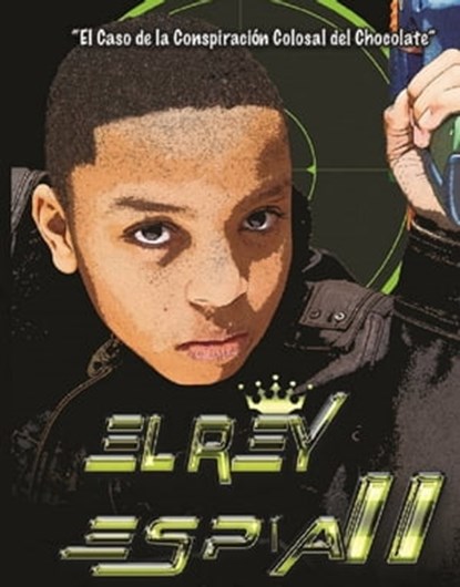 El Rey Espia II “El Caso de la Conspiración Colosal del Chocolate”, Leonard Anderson Jr - Ebook - 9781370317080