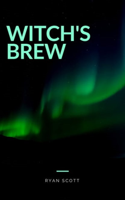 Witch's Brew, Ryan Scott - Ebook - 9781370327041