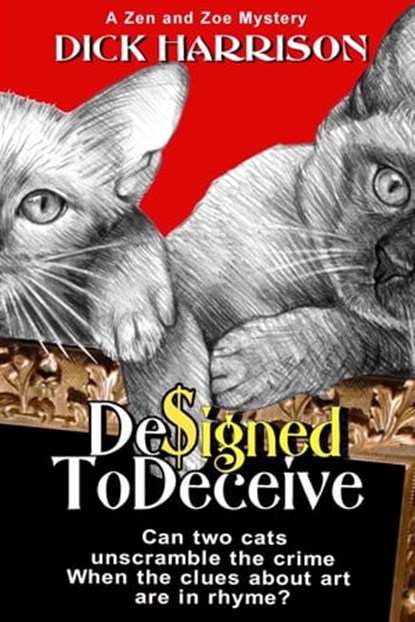 Designed To Deceive. Can Two Cats Unscramble The Crime When The Clues About Art Are In Rhyme?, Dick Harrison - Ebook - 9781370333790
