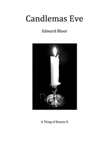 Candlemas Eve: A Thing of Beauty II, Edward Bloor - Ebook - 9781370338139