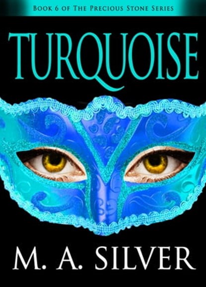 Turquoise Book Six of the Precious Stone Series, M. A. Silver - Ebook - 9781370352869