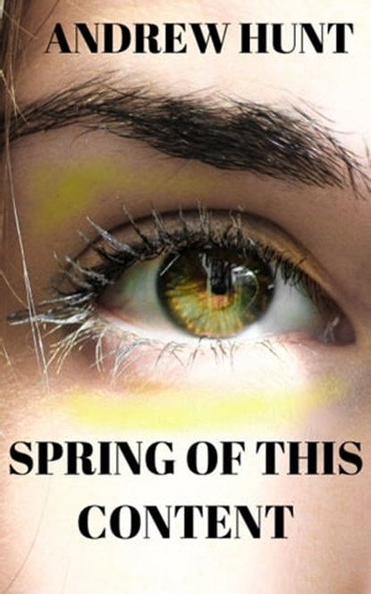 Spring of this Content, Andrew Hunt - Ebook - 9781370354443