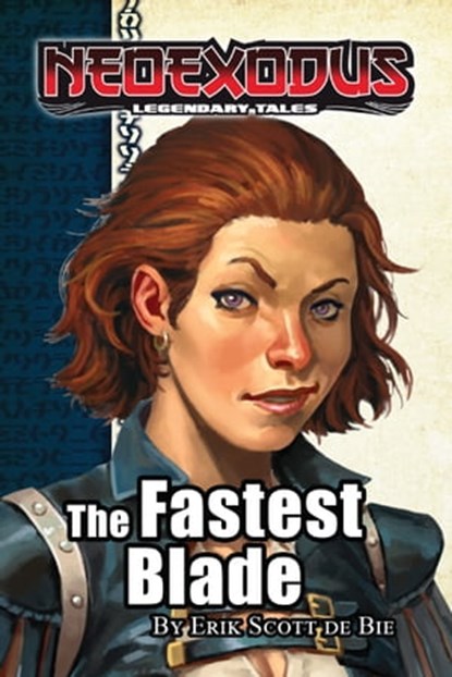 NeoExodus Legendary Tales: The Fastest Blade, Erik Scott de Bie - Ebook - 9781370359196