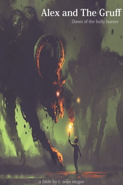 Alex and The Gruff: Dawn of the Bully Hunter, C. Sean McGee - Ebook - 9781370365654