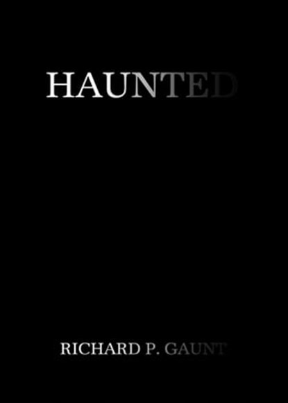 Haunted, Richard Gaunt - Ebook - 9781370375776