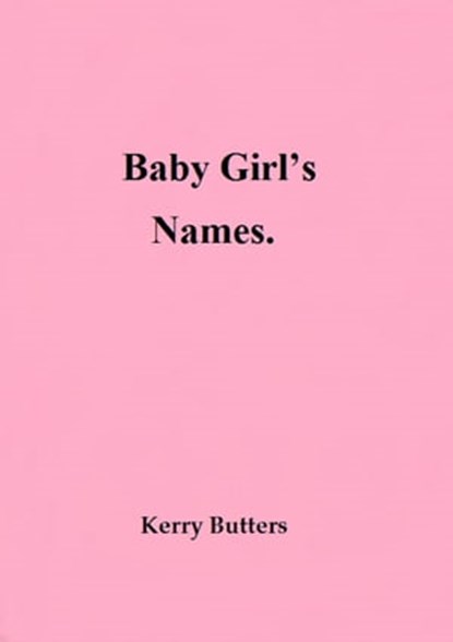 Baby Girl's Names., Kerry Butters - Ebook - 9781370382446