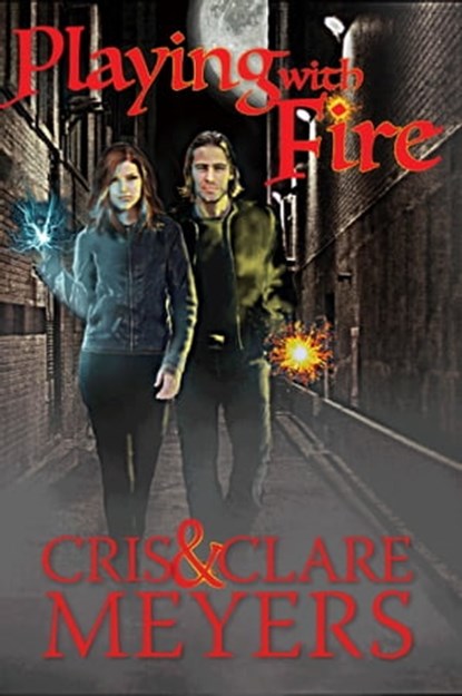 Playing with Fire, Clare Meyers ; Cris Meyers - Ebook - 9781370382521