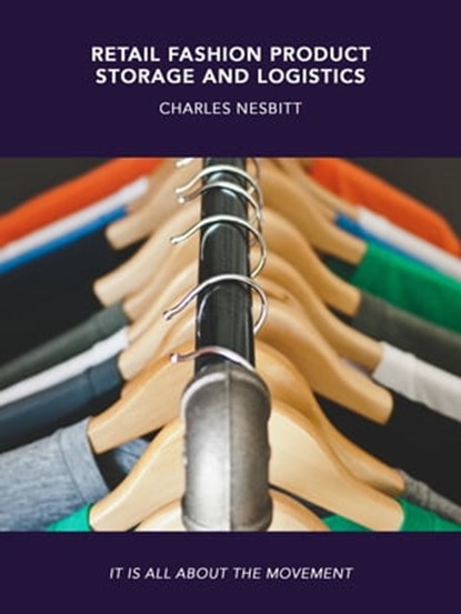 Retail Fashion Product Storage and Logistics, Charles Nesbitt - Ebook - 9781370383726
