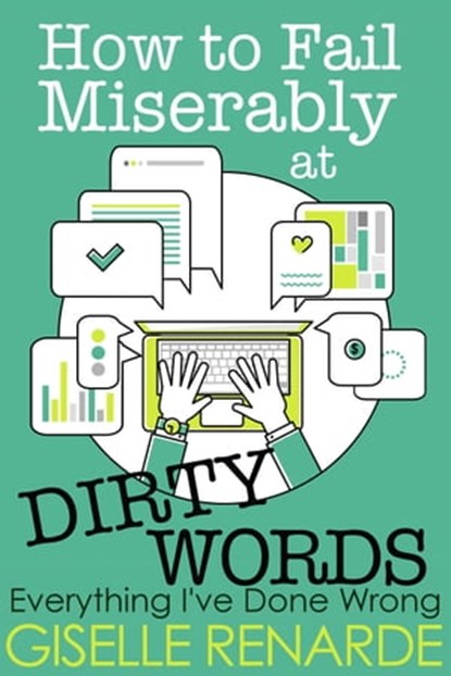 How to Fail Miserably at Dirty Words, Giselle Renarde - Ebook - 9781370388677
